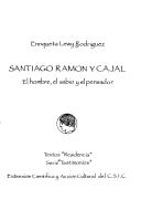 Cover of: Santiago Ramón y Cajal: el hombre, el sabio y el pensador