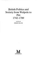 Cover of: British politics and society from Walpole to Pitt 1742-1789