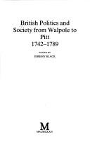 Cover of: British politics and society from Walpole to Pitt 1742-1789 by edited by Jeremy Black.