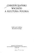 Cover of: Chrześcijański Wschód a kultura polska: studia