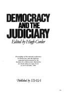 Cover of: Democracy and the judiciary by organized and presented by the Institute for a Democratic Alternative for South Africa, in Cape Town on 14-15 October, 1988 ; edited by Hugh Corder.