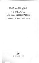 Cover of: La fragua de Las soledades: ensayos sobre Góngora