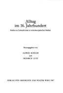 Cover of: Alltag im 16. Jahrhundert: Studien zu Lebensformen in mitteleuropäischen Städten