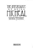 Cover of: The importance of being Micheál by Micheál Ó hAodha