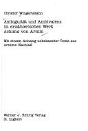 Cover of: Ambiguität und Ambivalenz im erzählerischen Werk Achims von Arnim by Christof Wingertszahn