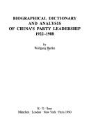 Cover of: Biographical dictionary and analysis of China's party leadership 1922-1988 by Wolfgang Bartke