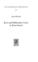 Cover of: Jews and Hellenistic cities in Eretz-Israel: relations of the Jews in Eretz-Israel with the Hellenistic cities during the Second Temple period (332 BCE-70CE)