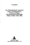 Cover of: Ein " Rechtskatholik" zwischen Kreuz und Hakenkreuz by Müller, Franz