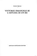 Cover of: Vittorio Emanuele III, l'astuzia di un re by Antonio Spinosa