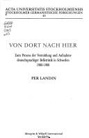 Cover of: Von dort nach hier: zum Prozess der Vermittlung und Aufnahme deutschsprachiger Belletristik in Schweden, 1980-1988