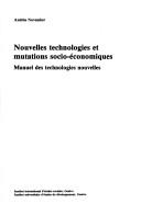 Cover of: Nouvelles technologies et mutations socio-économiques: manuel des technologies