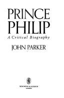 Cover of: Prince Philip: a critical biography