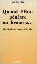 Cover of: Quand l'Etat pénètre en brousse--: les ripostes paysannes à la crise