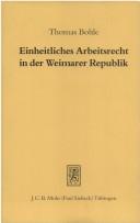 Cover of: Einheitliches Arbeitsrecht in der Weimarer Republik: Bemühungen um ein deutsches Arbeitsgesetzbuch