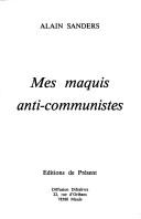 Cover of: Mes maquis anti-communistes by Alain Sanders