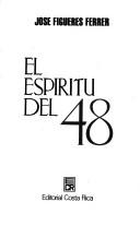 Cover of: El espíritu del 48 by José Figueres Ferrer