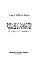 Cover of: Reforma agraria y colectivización ejidal en México: la experiencia cardenista