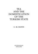 Cover of: Tea and the domestication of the Turkish state