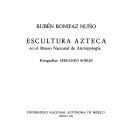 Cover of: Escultura azteca en el Museo Nacional de Antropología by Rubén Bonifaz Nuño