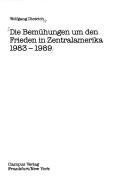 Cover of: Die Bemühungen um den Frieden in Zentralamerika 1983-1989 by Dietrich, Wolfgang