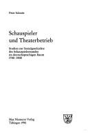 Cover of: Schauspieler und Theaterbetrieb: Studien zur Sozialgeschichte des Schauspielerstandes im deutschsprachigen Raum 1700-1900