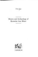 Cover of: History and archaeology of Byzantine Asia Minor by Clive Foss
