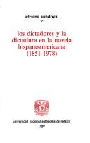 Cover of: Los dictadores y la dictadura en la novela hispanoamericana (1851-1978)