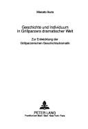 Cover of: Geschichte und Individuum in Grillparzers dramatischer Welt by Masato Ikuta