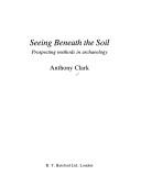 Cover of: Seeing beneath the soil by Clark, Anthony