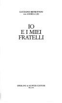 Cover of: Io e i miei fratelli by Luciano Benetton