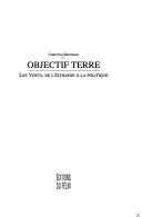 Cover of: Objectif terre: les Verts, de l'écologie à la politique