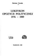 Cover of: Leksykon opozycji politycznej 1976-1989 by Dariusz Cecuda, Dariusz Cecuda