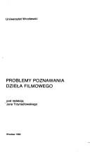 Cover of: Problemy poznawania dzieła filmowego by pod redakcją Jana Trzynadlowskiego.