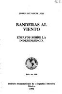 Cover of: Banderas al viento: ensayos sobre la independencia