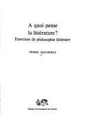 Cover of: A quoi pense la littérature?: exercices de philosophie littéraire