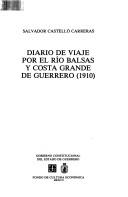 Cover of: Diario de viaje por el Río Balsas y Costa Grande de Guerrero (1910) by Salvador Castelló Carreras