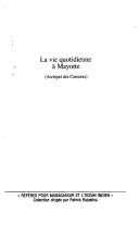 Cover of: La vie quotidienne à Mayotte, archipel des Comores