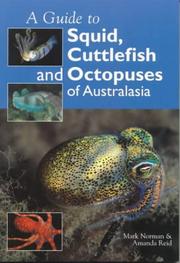 Guide to squid, cuttlefish and octopuses of Australasia by Mark Douglas Norman, Mark Norman, Amanda Reid