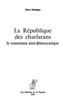 Cover of: La République des charlatans: le consensus anti-démocratique