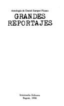 Cover of: Grandes reportajes: antología de Daniel Samper Pizano.