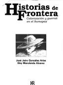 Historias de frontera by José Jairo González Arias, José Jairo González Arias