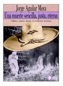 Cover of: Una muerte sencilla, justa, eterna: cultura y guerra durante la Revolución Mexicana
