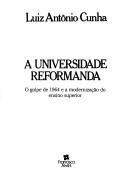 A universidade reformanda by Luiz Antônio Constant Rodrigues da Cunha