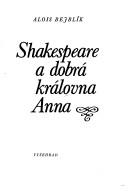 Shakespeare a dobrá královna Anna by Alois Bejblík