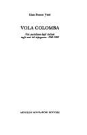 Cover of: Vola colomba: vita quotidiana degli Italiani negli anni del dopoguerra, 1945-1960