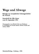 Cover of: Wege und Abwege: Beiträge zur europäischen Geistesgeschichte der Neuzeit : Festschrift für Ellic Howe zum 20. September 1990