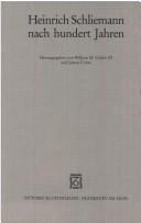 Cover of: Heinrich Schliemann nach hundert Jahren by herausgegeben von William M. Calder III und Justus Cobet.
