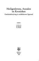 Cover of: Heiligenlevens, annalen en kronieken: geschiedschrijving in middeleeuws Egmond