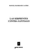 Las serpientes contra Santiago by Manuel Mandianes Castro