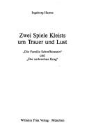 Cover of: Zwei Spiele Kleists um Trauer und Lust: "Die Familie Schroffenstein" und "Der zerbrochne Krug"